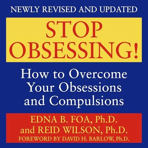 Stop Obsessing! (Revised Edition) By Edna B. Foa, Reid Wilson